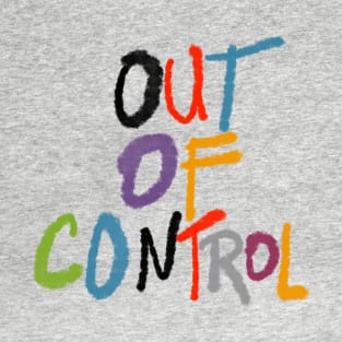 Out of control T-Shirt